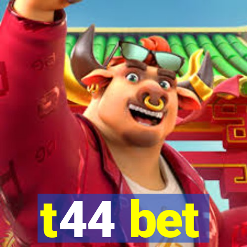t44 bet