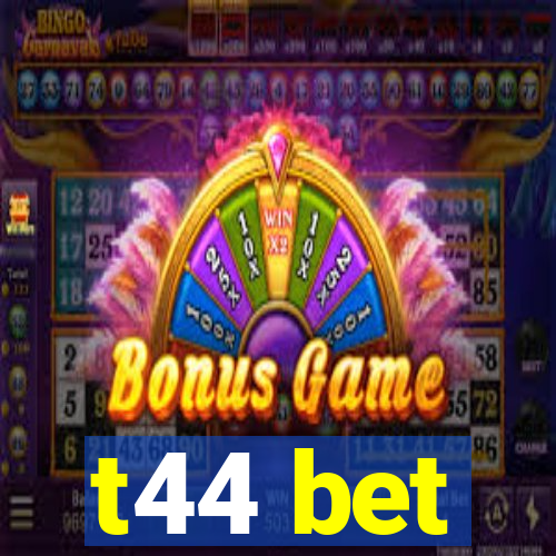 t44 bet