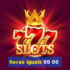 horas iguais 00 00