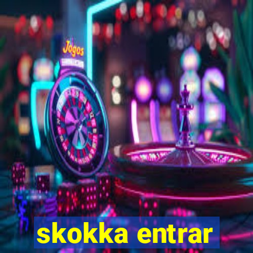 skokka entrar
