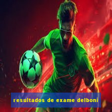 resultados de exame delboni