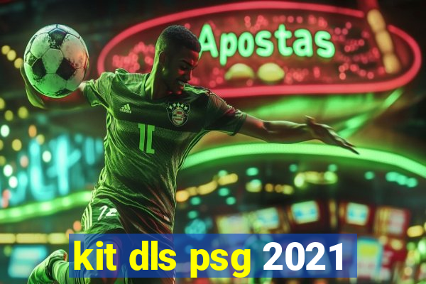 kit dls psg 2021
