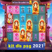 kit dls psg 2021