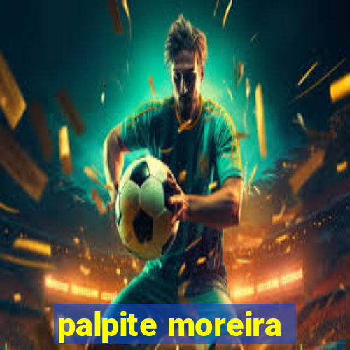 palpite moreira