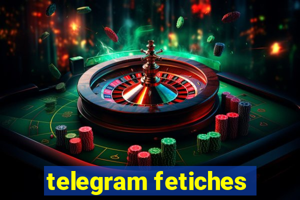 telegram fetiches