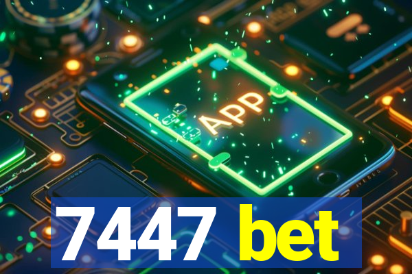 7447 bet