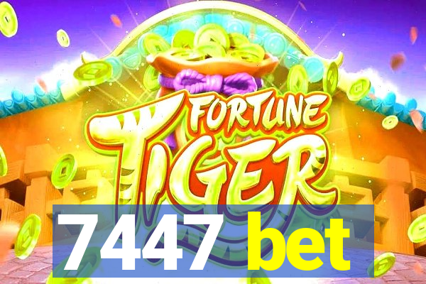 7447 bet