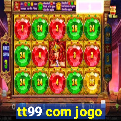 tt99 com jogo