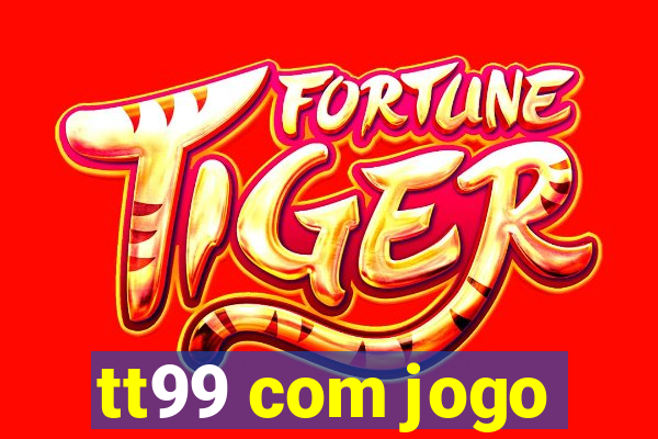 tt99 com jogo