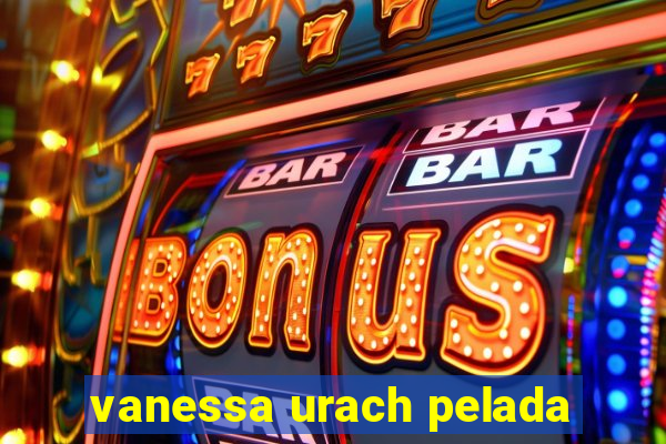 vanessa urach pelada