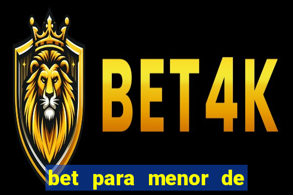 bet para menor de 18 anos