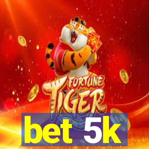 bet 5k