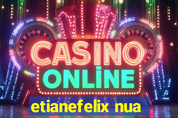 etianefelix nua