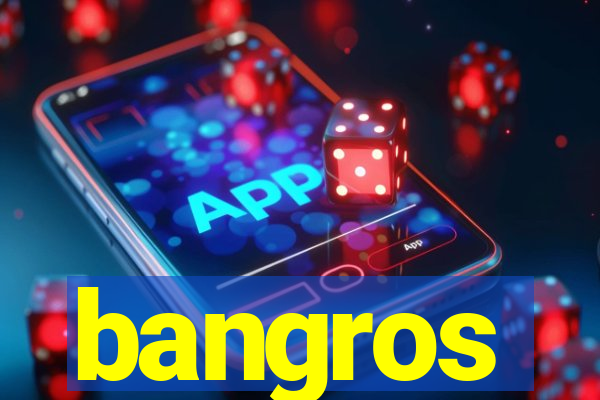 bangros