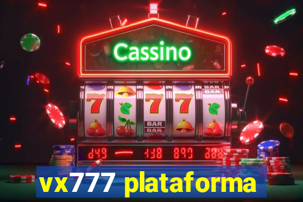 vx777 plataforma