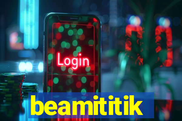 beamititik