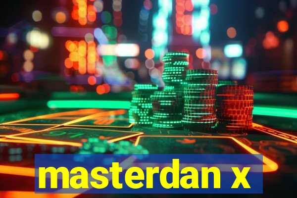 masterdan x