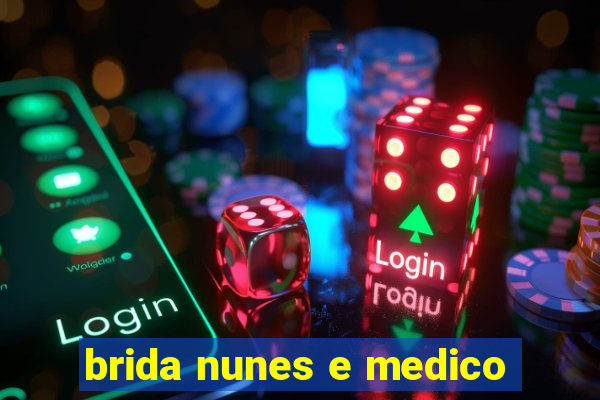 brida nunes e medico