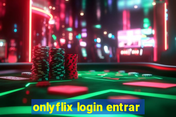 onlyflix login entrar