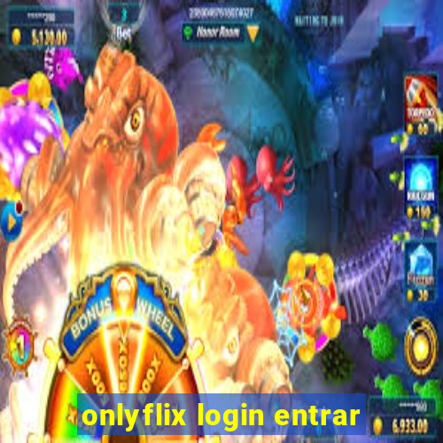 onlyflix login entrar