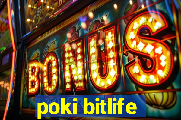 poki bitlife