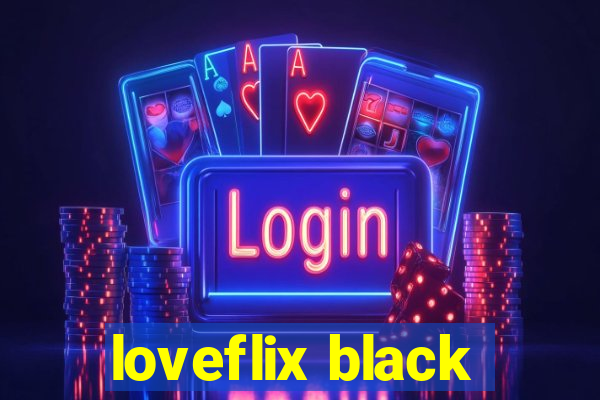 loveflix black
