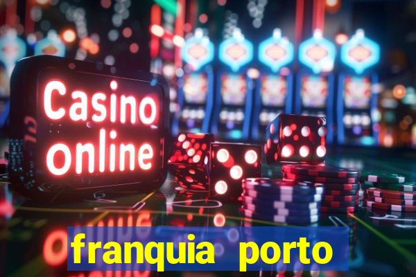 franquia porto seguro valor