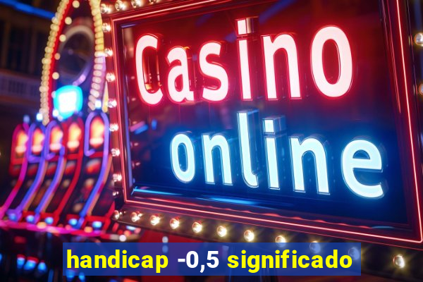 handicap -0,5 significado
