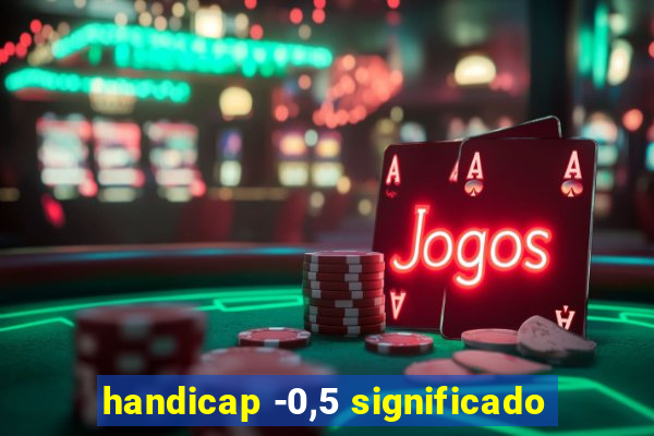 handicap -0,5 significado