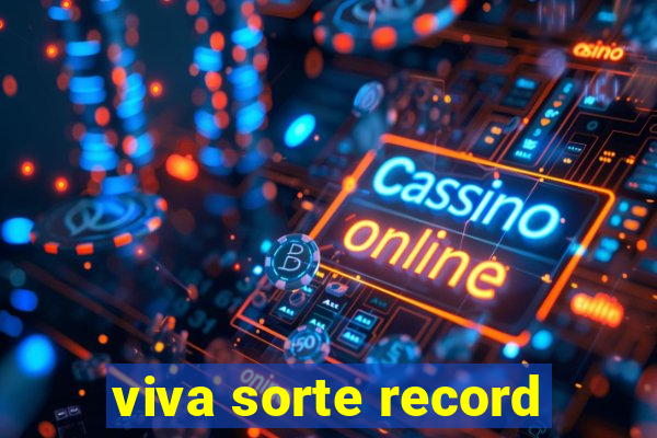 viva sorte record