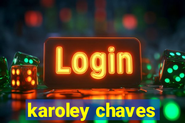 karoley chaves