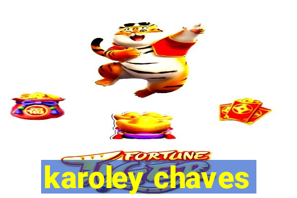 karoley chaves