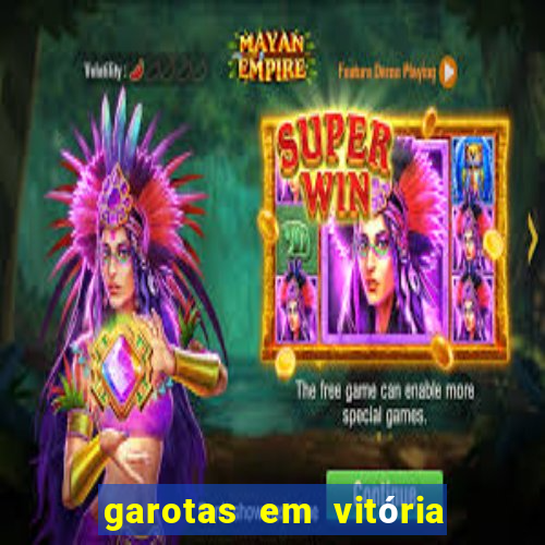 garotas em vitória da conquista