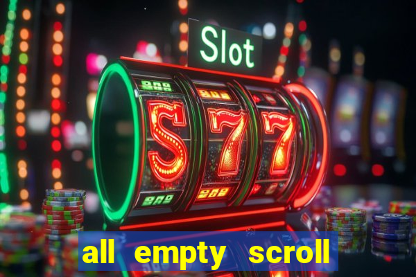 all empty scroll fear and hunger