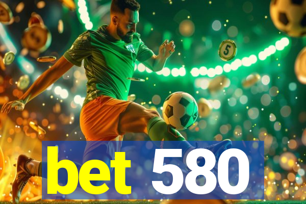 bet 580