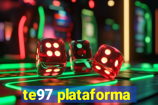 te97 plataforma