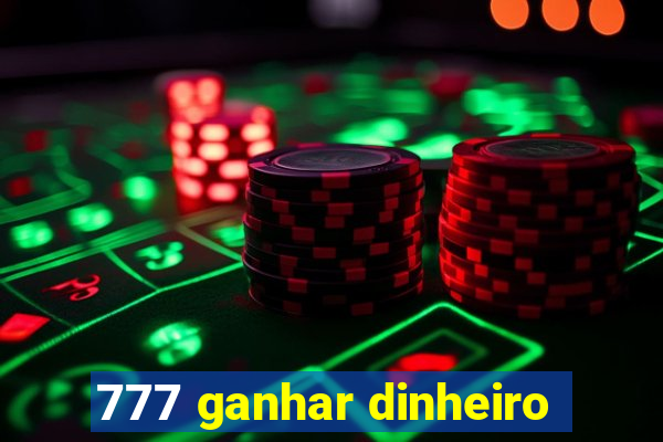 777 ganhar dinheiro