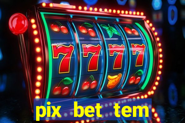 pix bet tem pagamento antecipado