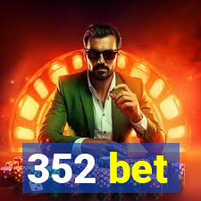 352 bet