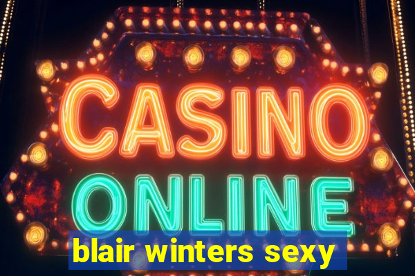 blair winters sexy