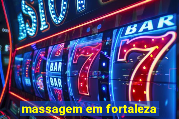 massagem em fortaleza