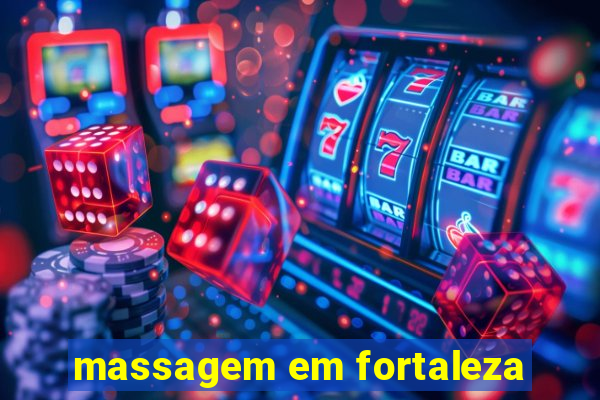 massagem em fortaleza