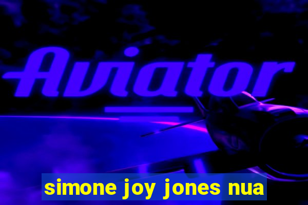 simone joy jones nua