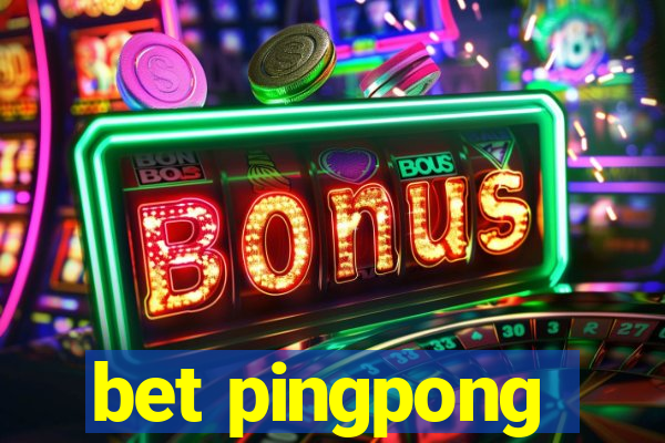 bet pingpong
