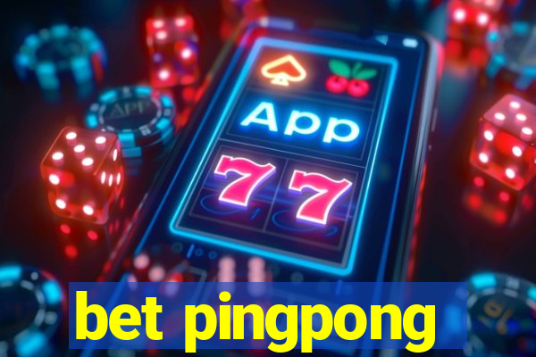 bet pingpong