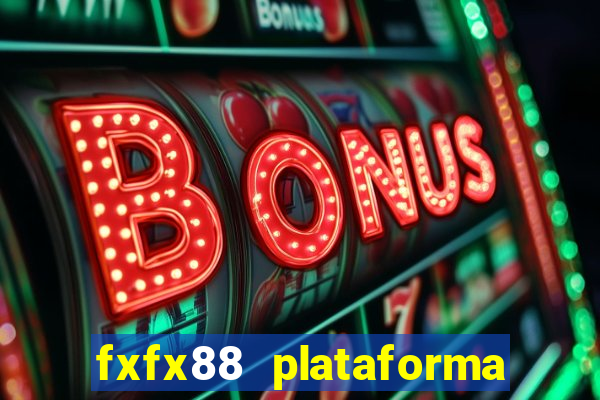 fxfx88 plataforma de jogos