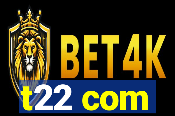 t22 com