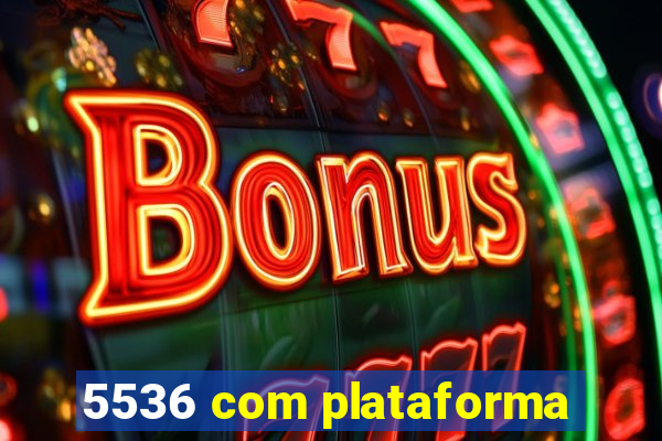 5536 com plataforma