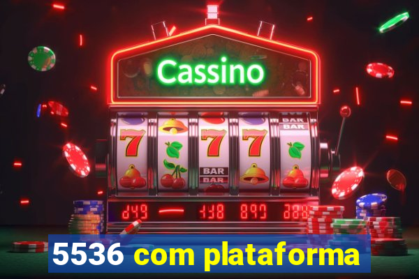 5536 com plataforma