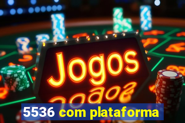 5536 com plataforma